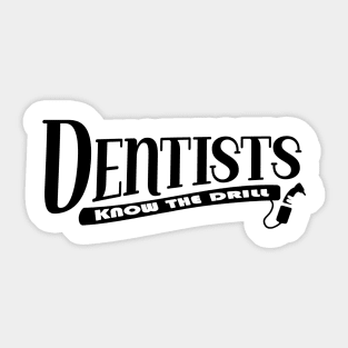 Dentists know the drill Sticker